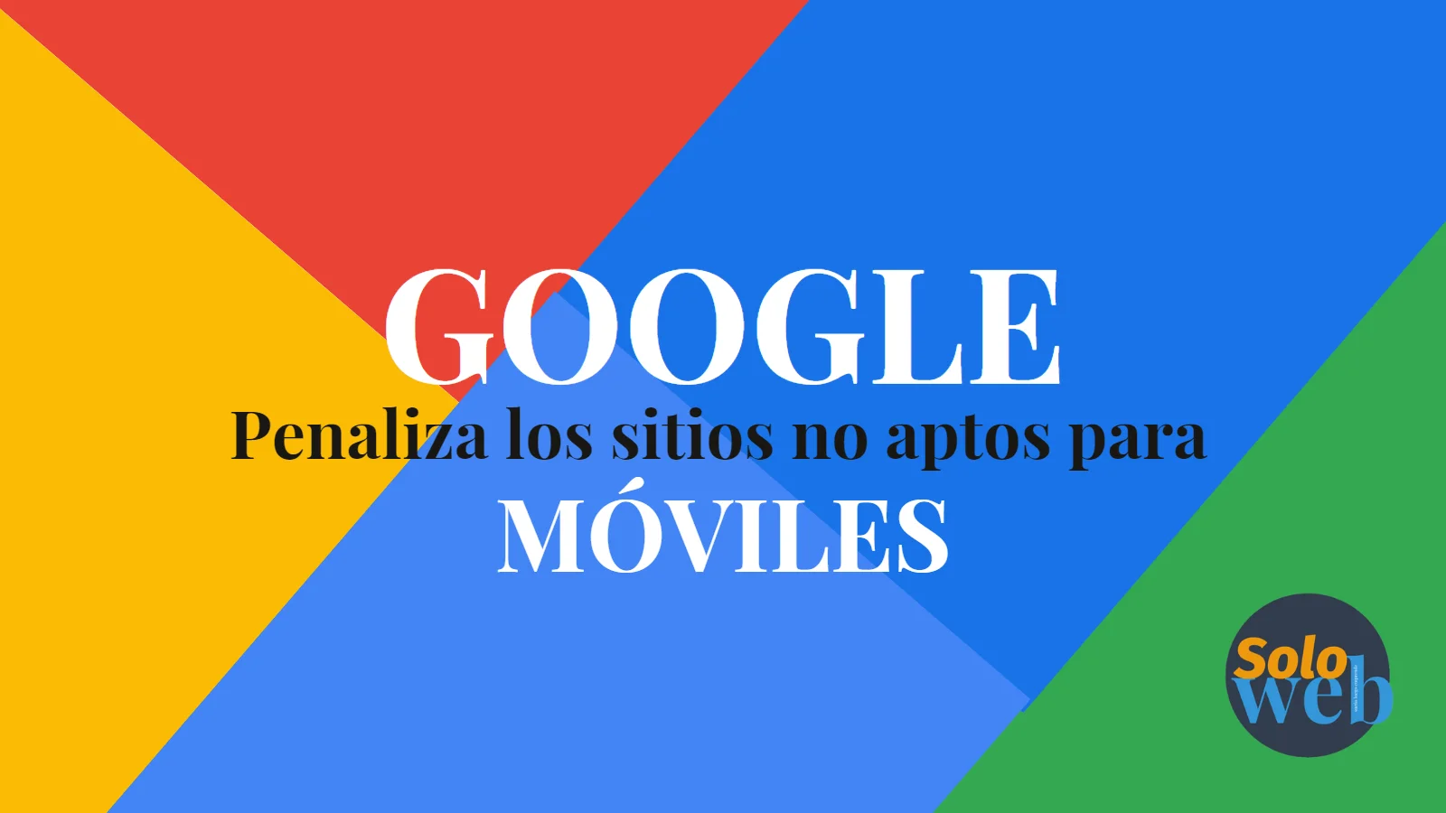 Google Penaliza las Webs No Aptas Para Móviles