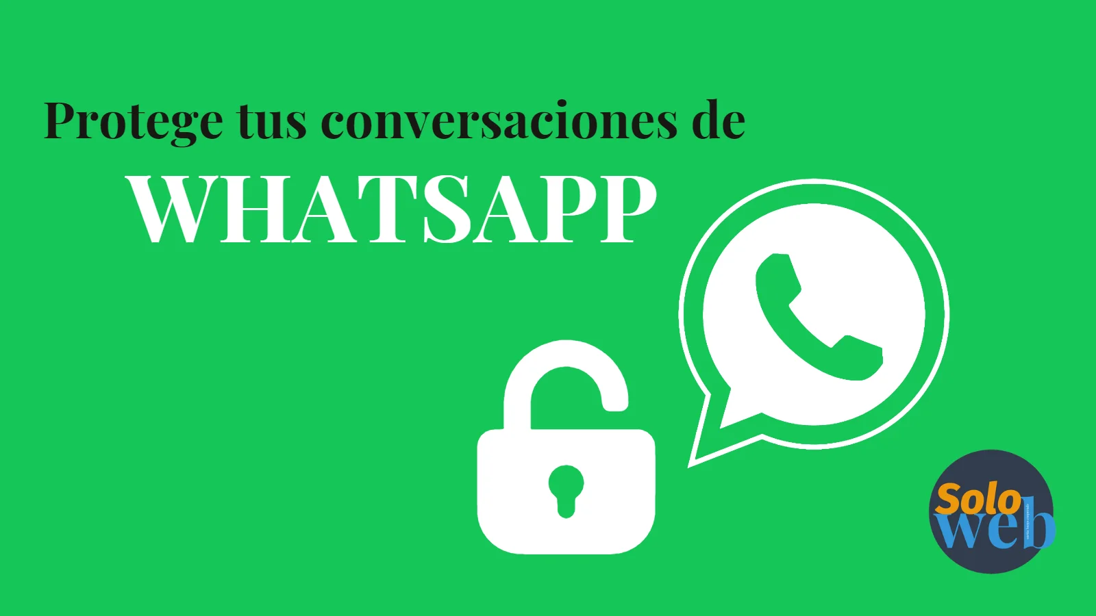 Protege tus conversaciones de whatsapp
